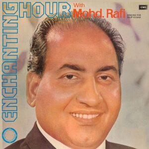Enchanting Hour With Mohd. Rafi (Singing For Dilip Kumar)