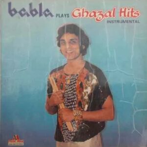 Babla & His Orchestra Ghazal Hits Of Pankaj Udhas & Anup Jalota (Instrumental)