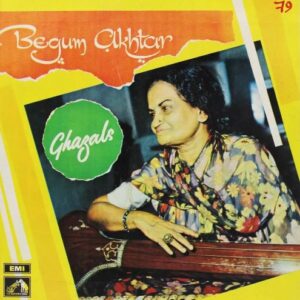Begum Akhtar - Ghazals