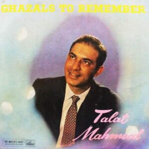 Talat Mahmood - Ghazals To Remember