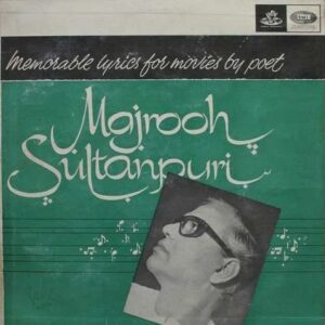 Memorable Lyrics For Movies By Poet Majrooh Sultanpuri
