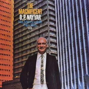 The Magnificent O.P. Nayyar (His Memorable Film Hits)