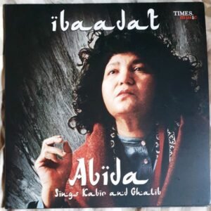 Ibaadat - Abida Sings Kabir & Ghalib