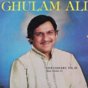 Ghulam Ali – Live Concert - Vol. III