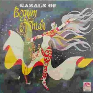 Ghazals Of Begum Akhtar