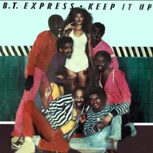 B.T. Express – Keep It Up